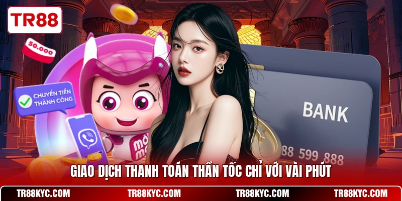 Giao dịch thanh toán thần tốc chỉ với vài phút