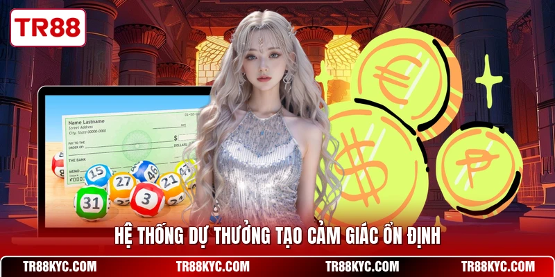 Hệ thống dự thưởng tạo cảm giác ổn định
