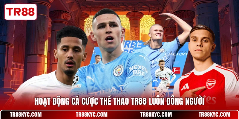 Hoạt động cá cược thể thao TR88 luôn đông người