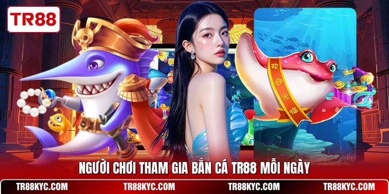 Người chơi tham gia bắn cá TR88 mỗi ngày